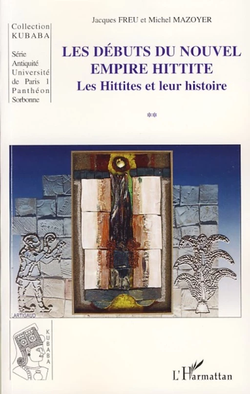 Les débuts du nouvel empire hittite - Jacques Freu, Michel Mazoyer - Editions L'Harmattan