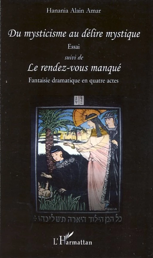 Du mysticisme au délire mystique - Essai - Hanania Alain Amar - Editions L'Harmattan