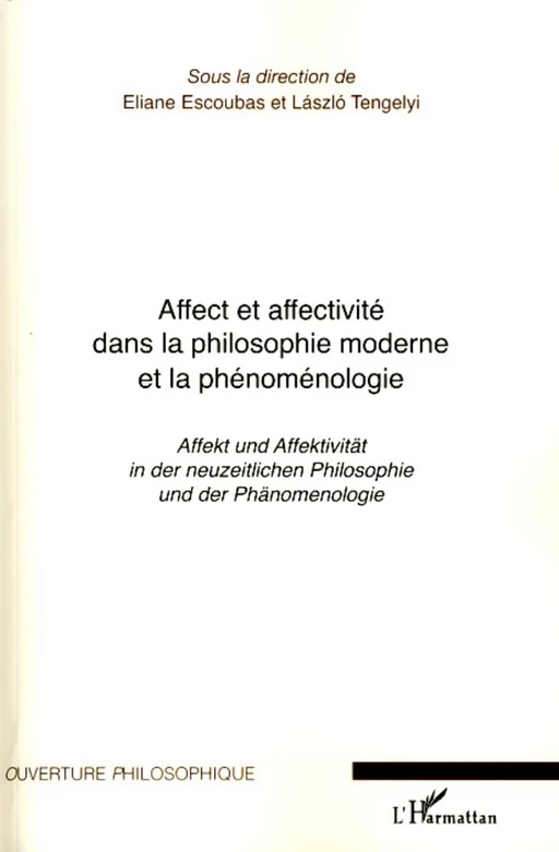 Affect et affectivité dans la philosophie moderne et la phénoménologie - Laszlo Tengelyi,  Escoubas eliane - Editions L'Harmattan