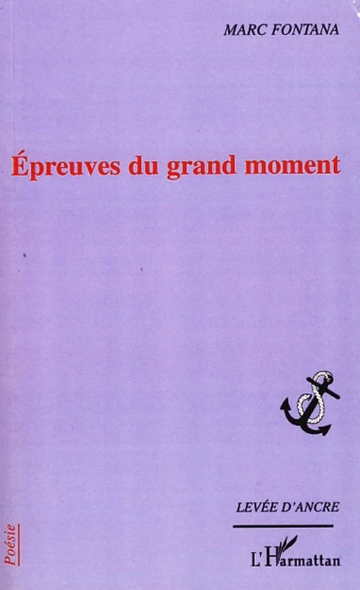 Epreuves du grand moment - Marc Fontana - Editions L'Harmattan