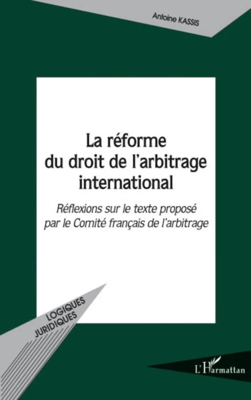 La réforme du droit de l'arbitrage international - Antoine Kassis - Editions L'Harmattan