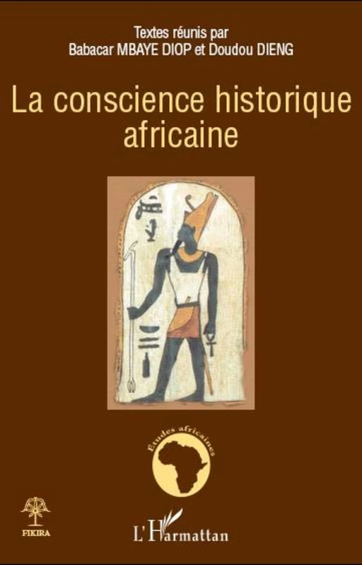 La conscience historique africaine - Cheikh Moctar Ba, Bernard Zongo, Théophile Obenga - Editions L'Harmattan