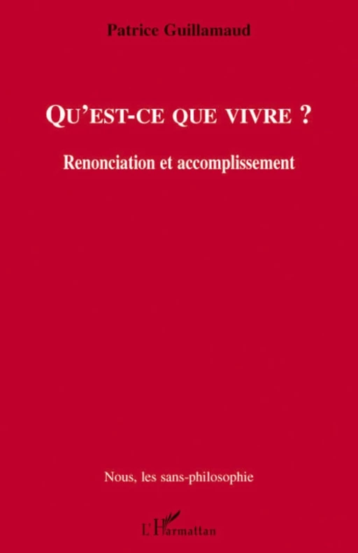 Qu'est-ce que vivre ? - Patrice Guillamaud - Editions L'Harmattan