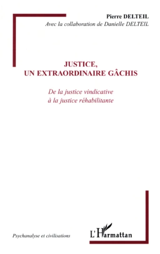 Justice, un extraordinaire gâchis - PIERRE DELTEIL - Editions L'Harmattan