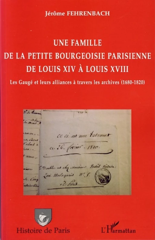 Une famille de la petite bourgeoisie parisienne de Louis XIV à Louis XVIII - Jérôme Fehrenbach - Editions L'Harmattan