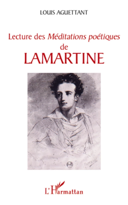 Lecture des "Méditations poétiques" de Lamartine - Louis Aguettant - Editions L'Harmattan