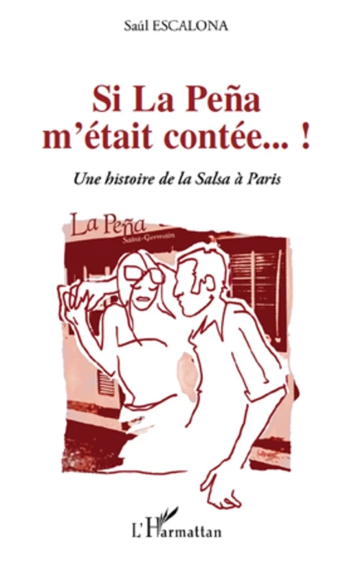 Si La Peña m'était contée...! - Saúl Escalona - Editions L'Harmattan