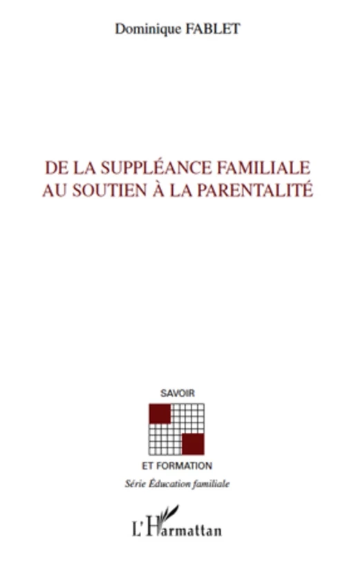 De la suppléance familiale au soutien à la parentalité - Dominique Fablet (1953- 2013) - Editions L'Harmattan