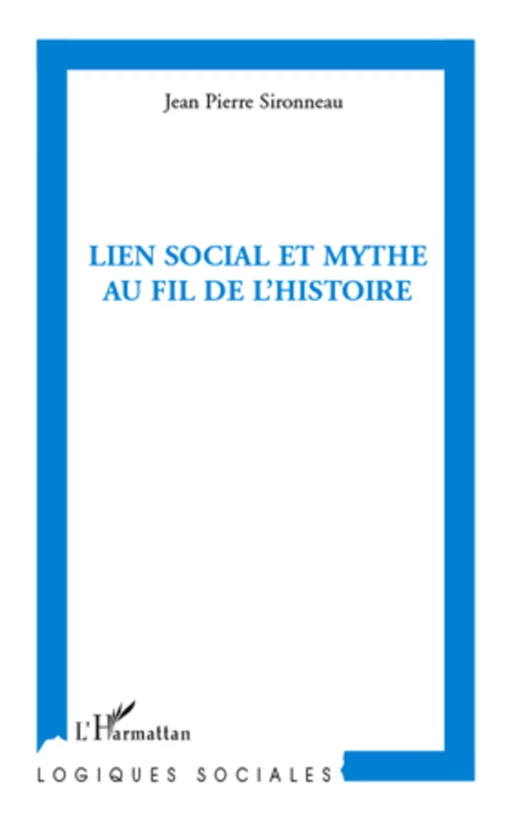 Lien social et mythe au fil de l'histoire - Jean-Pierre Sironneau - Editions L'Harmattan