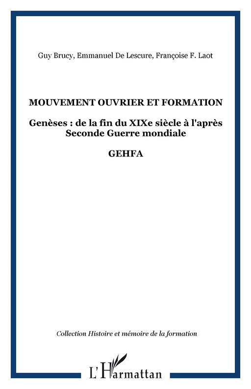 Mouvement ouvrier et formation - Françoise F. Laot, Guy Brucy, Emmanuel De Lescure - Editions L'Harmattan