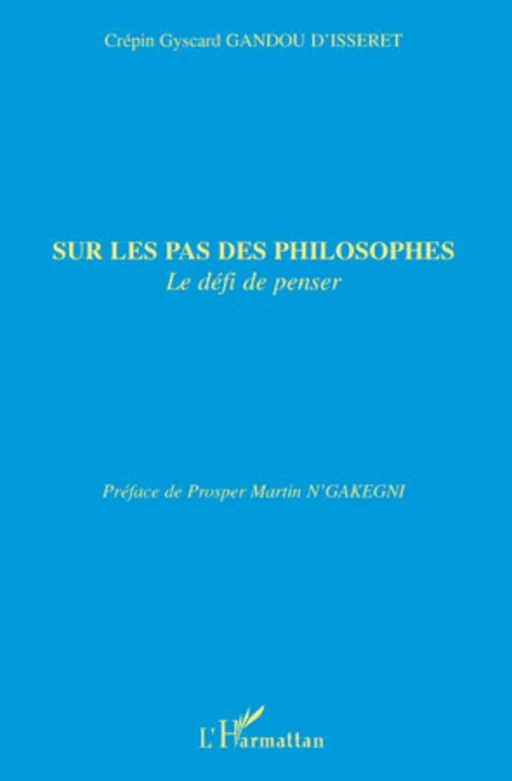 Sur les pas des philosophes - Crépin Gyscard Gandou D'Isseret - Editions L'Harmattan