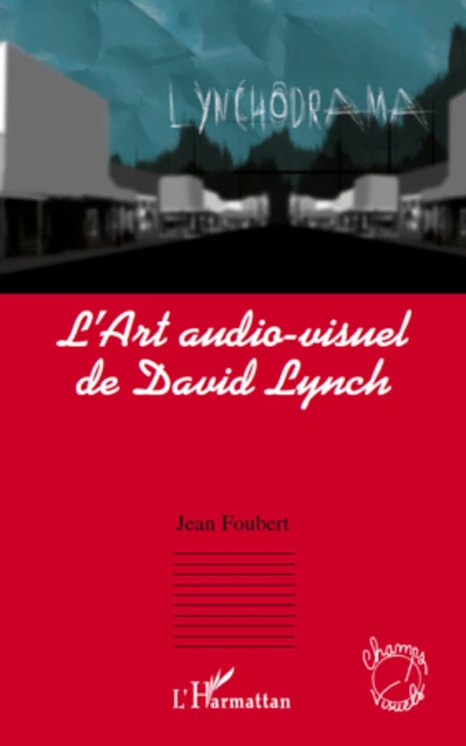 L'Art audio-visuel de David Lynch - Jean Foubert - Editions L'Harmattan