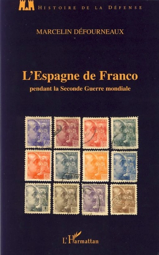 L'Espagne de Franco pendant la Seconde Guerre mondiale - Marcelin Defourneaux - Editions L'Harmattan