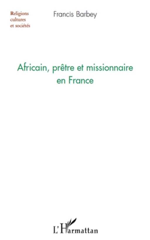 Africain, prêtre et missionnaire en France - Francis Barbey - Editions L'Harmattan