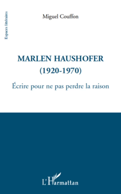 Marlen Haushofer (1920-1970) - Miguel Couffon - Editions L'Harmattan