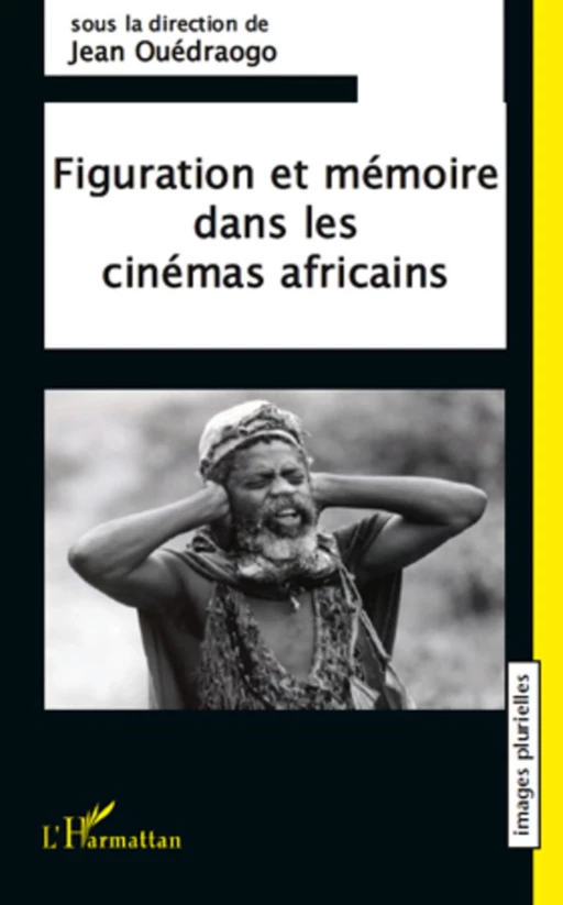 Figuration et mémoire dans les cinémas africains -  - Editions L'Harmattan