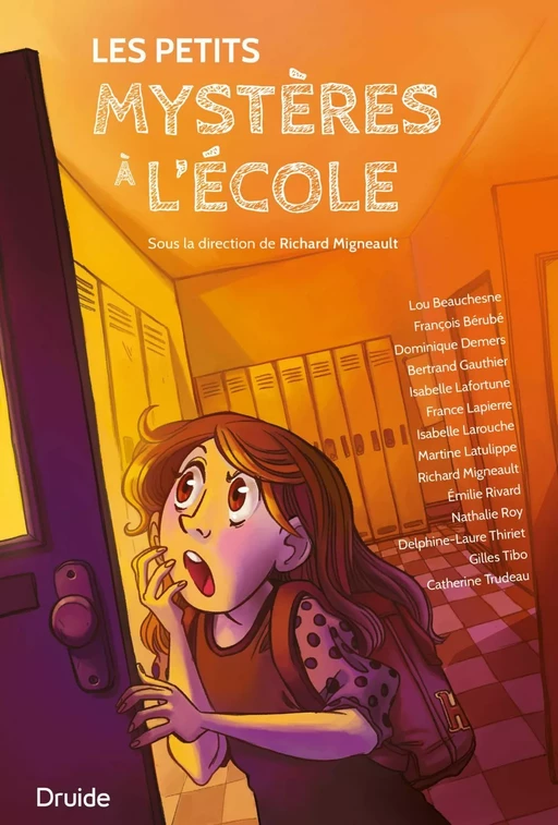 Les petits mystères à l'école - Lou Beauchesne, François François Bérubé, Dominique Demers, Bertrand Gauthier, Isabelle Lafortune, France Lapierre, Isabelle Larouche, Martine Latulippe, Émilie Rivard, Nathalie Roy, Delphine-Laure Thiriet, Gilles Tibo, Catherine Trudeau - Éditions Druide