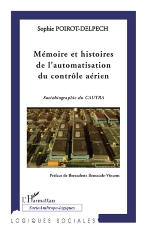 Mémoire et histoires de l'automatisation du contrôle aérien - Sophie Poirot-Delpech - Editions L'Harmattan