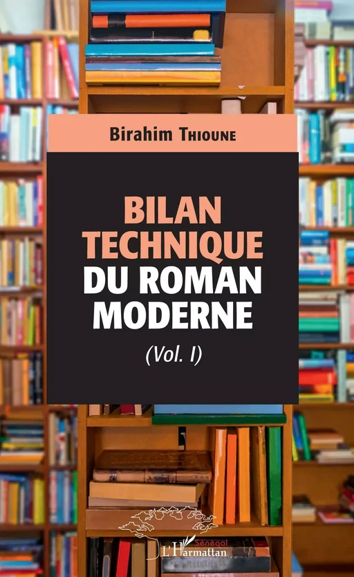 Bilan technique du roman moderne - Birahim Madior Thioune - Editions L'Harmattan