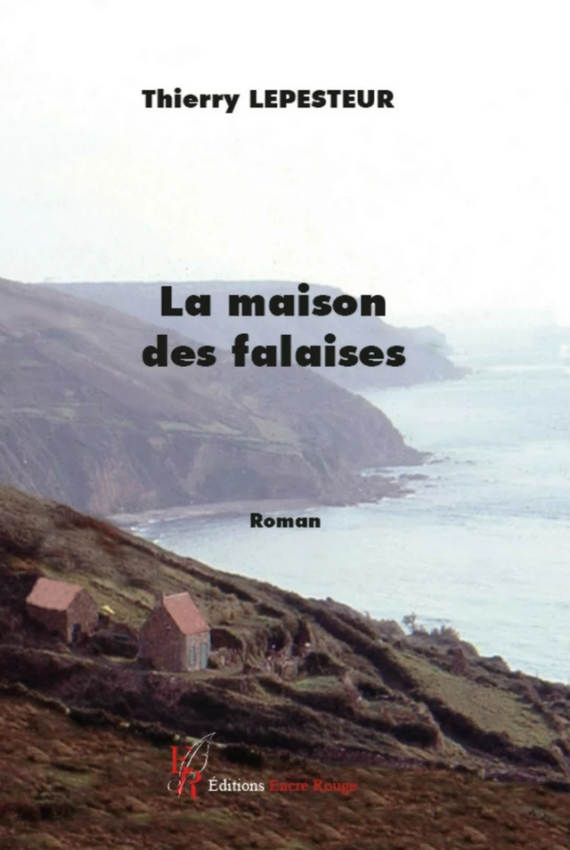 La maison des falaises - Thierry Lepesteur - Encre Rouge