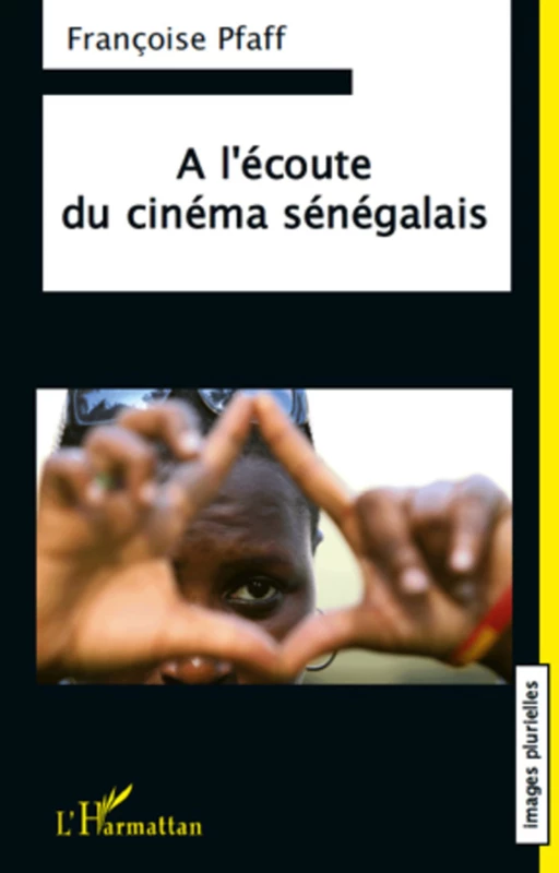 A l'écoute du cinéma sénégalais - Françoise Pfaff - Editions L'Harmattan