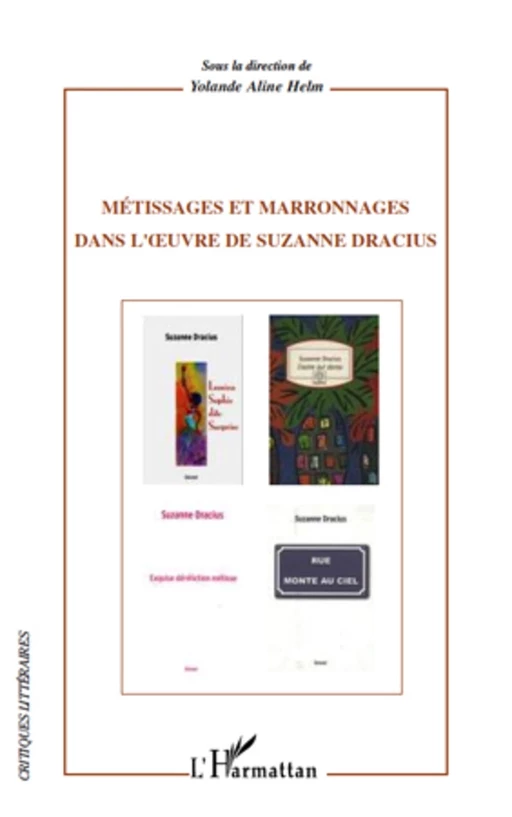 Métissages et marronages dans l'oeuvre de Suzanne Dracius - Yolande Aline Helm - Editions L'Harmattan