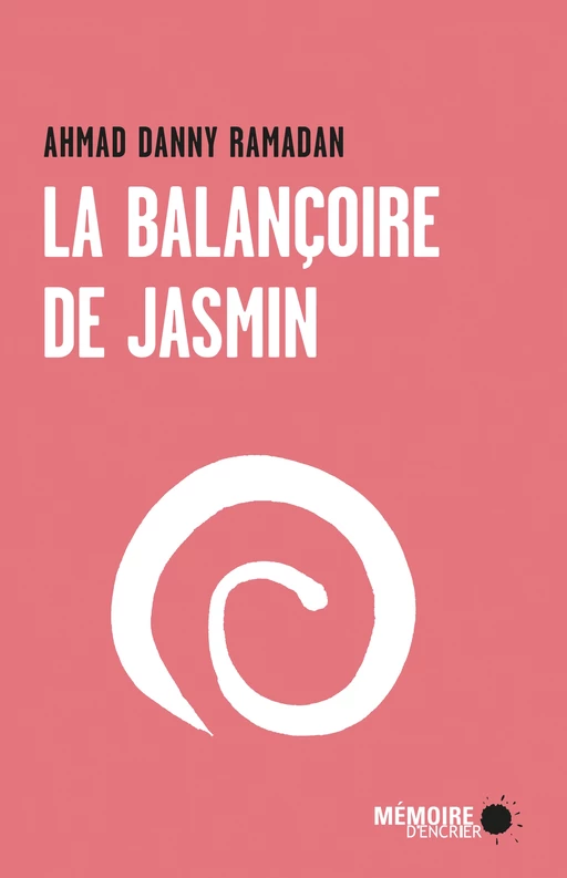 La balançoire de jasmin - Ahmad Danny Ramadan - Mémoire d'encrier