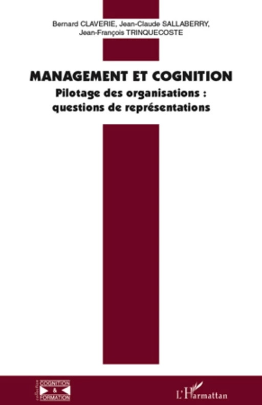 Management et cognition - Bernard Claverie, Jean-Claude Sallaberry, Jean-François Trinquecoste - Editions L'Harmattan