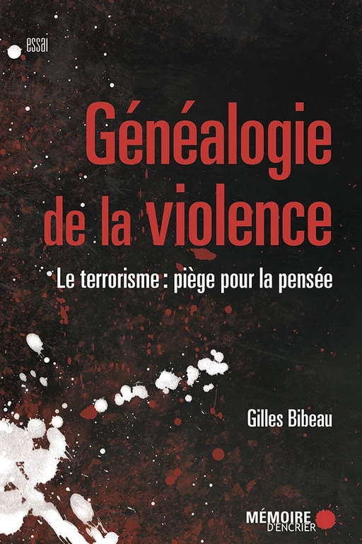 Généalogie de la violence - Gilles Bibeau - Mémoire d'encrier