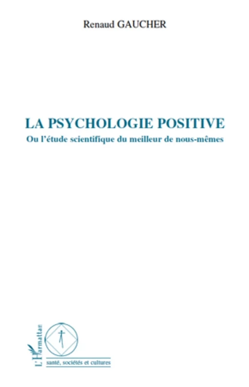 La psychologie positive - Renaud Gaucher - Editions L'Harmattan