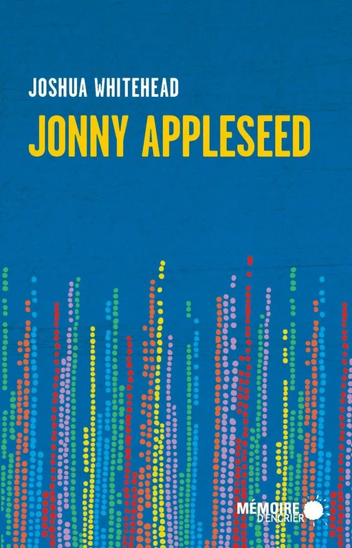 Jonny Appleseed - Joshua Whitehead - Mémoire d'encrier