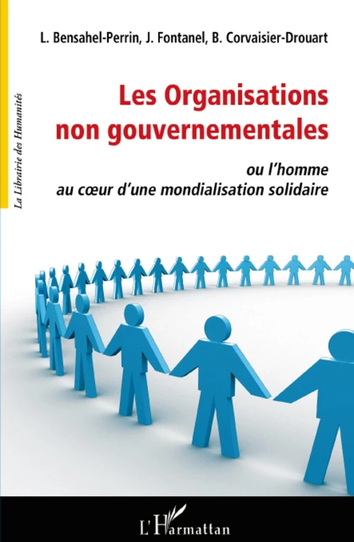 Les organisations non gouvernementales ou l'homme au coeur d'une mondialisation solidaire - Bénédicte Corvaisier-Drouart, Liliane Bensahel-Perrin, Jacques Fontanel - Editions L'Harmattan