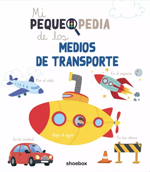 Mi pequepedia de los medios de transporte - Valérie Ménard - Shoebox MEDIA