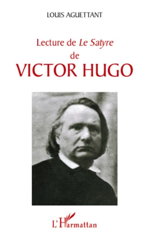 Lecture de "Le Satyre" de Victor Hugo - Louis Aguettant - Editions L'Harmattan