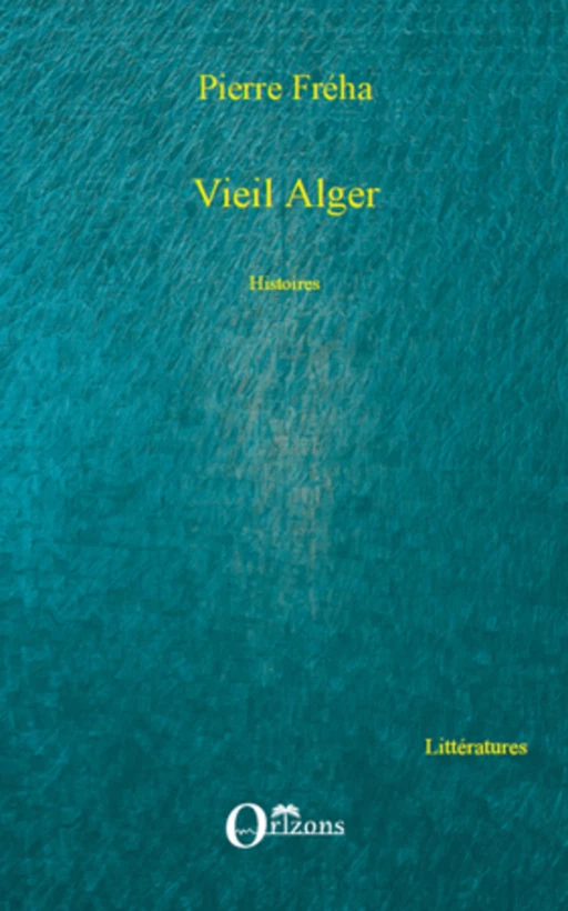 Vieil Alger - Pierre Fréha - Editions L'Harmattan