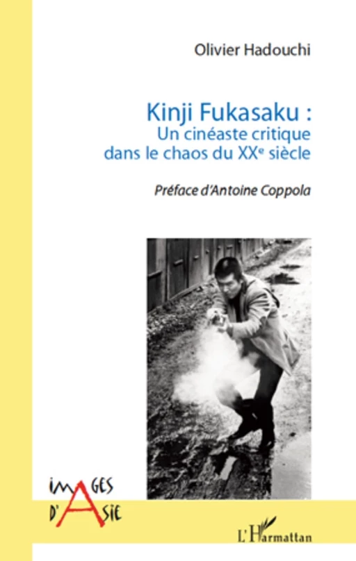 Kinji Fukasaku : un cinéaste critique dans le chaos du XXe siècle - Olivier Hadouchi - Editions L'Harmattan