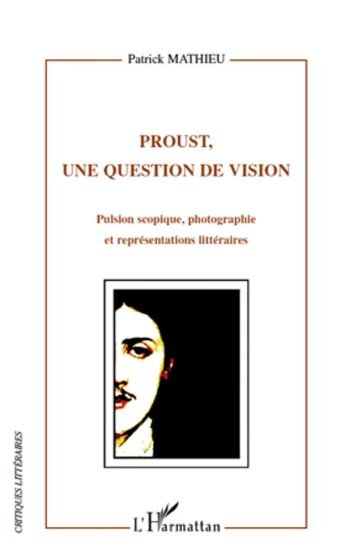 Proust, une question de vision - Patrick Mathieu - Editions L'Harmattan