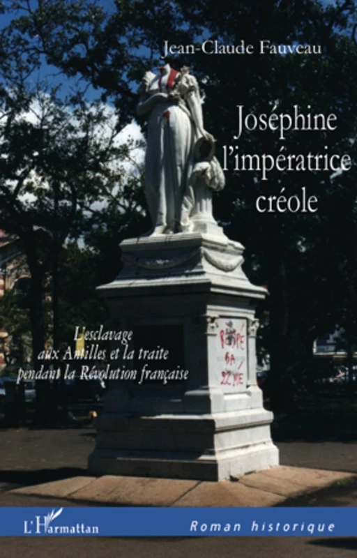 Joséphine l'impératrice créole - Jean-Claude Fauveau - Editions L'Harmattan