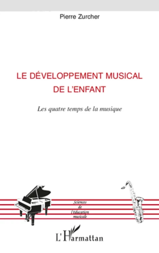 Le développement musical de l'enfant - Pierre Zürcher - Editions L'Harmattan