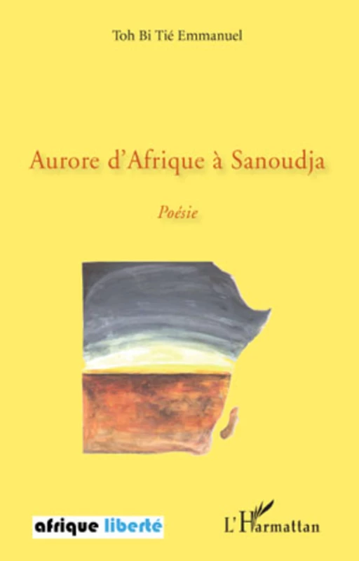 Aurore d'Afrique à Sanoudja - Emmanuel Toh Bi Tie - Editions L'Harmattan