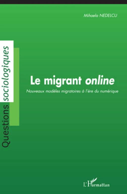 Le migrant online - Mihaela Nedelcu - Editions L'Harmattan