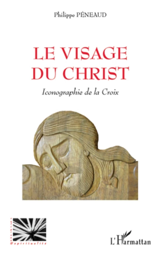 Le visage du Christ - Philippe Péneaud - Editions L'Harmattan