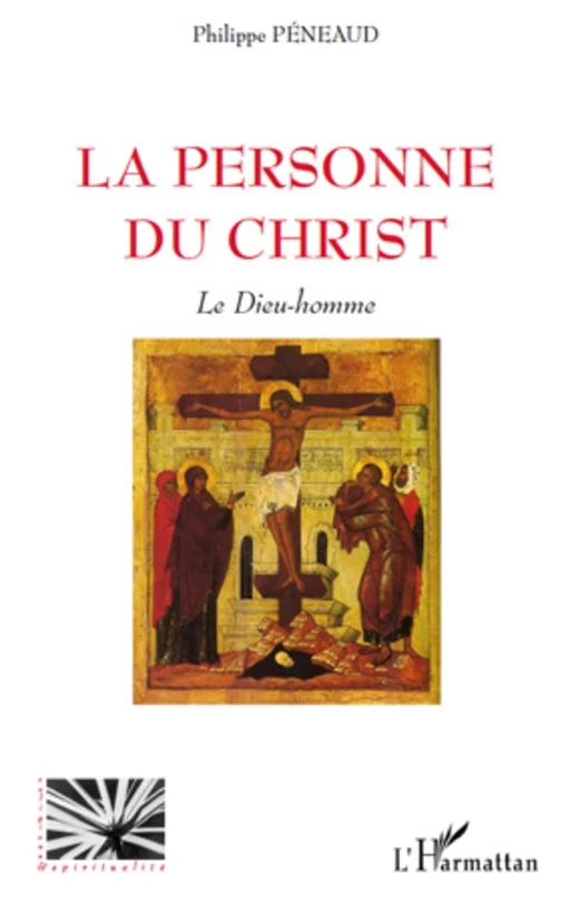 La personne du Christ - Philippe Péneaud - Editions L'Harmattan