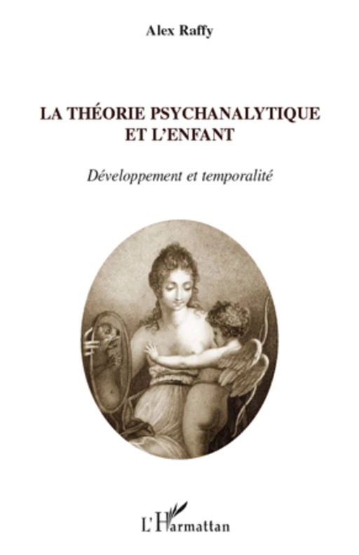 La théorie psychanalytique et l'enfant - Alex Raffy - Editions L'Harmattan