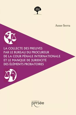 La collecte des preuves par le bureau du procureur de la Cour pénale internationale et le manque de juridicité des éléments probatoires