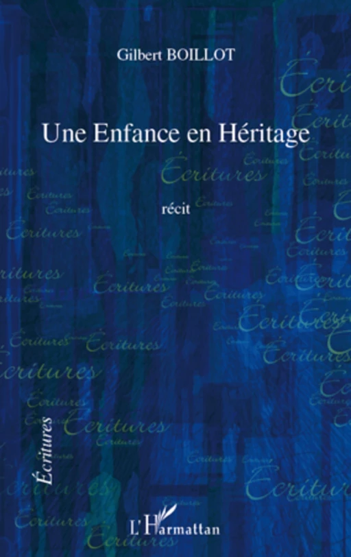 Une Enfance en Héritage - Gilbert Boillot - Editions L'Harmattan