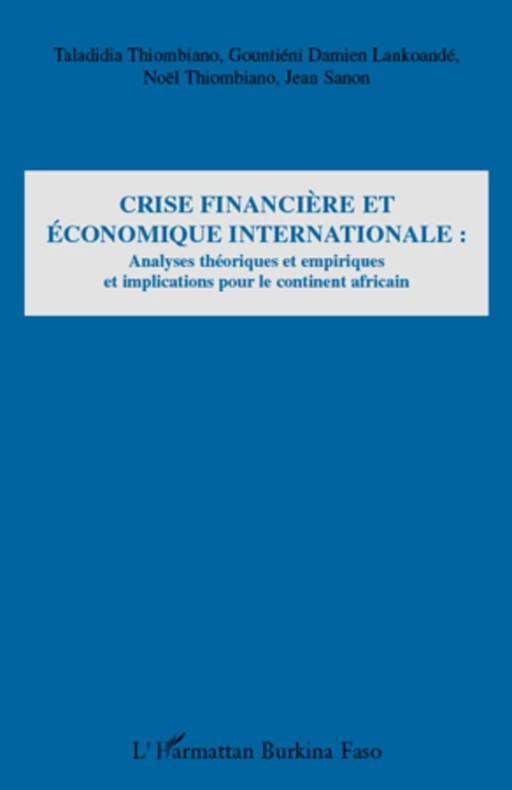 Crise financière et économique internationale : - Gountiéni Damien Lankoande, Jean Sanon, Taladidia Thiombiano - Editions L'Harmattan