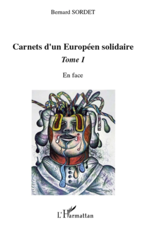 Carnets d'un européen solidaire Tome 1 - Bernard Sordet - Editions L'Harmattan