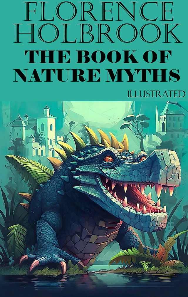 Florence Holbrook. The Book of Nature Myths - Florence Holbrook - Andrii Ponomarenko