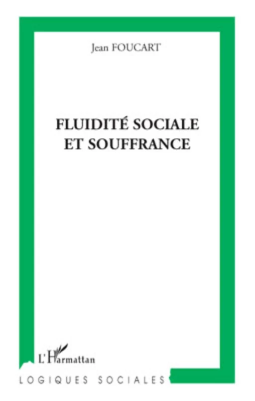 Fluidité sociale et souffrance - Jean Foucart - Editions L'Harmattan